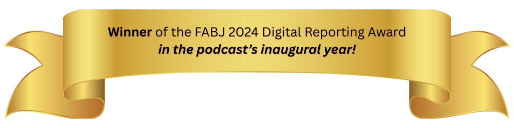 Banner displaying the podcast as a winner of the FABJ 2024 Digital Reporting Award in its inaugural year.